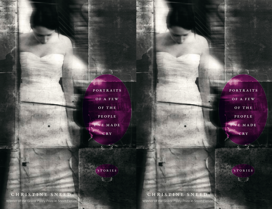 Cover art for Portraits of a Few of the People I've Made Cry by Christine Sneed