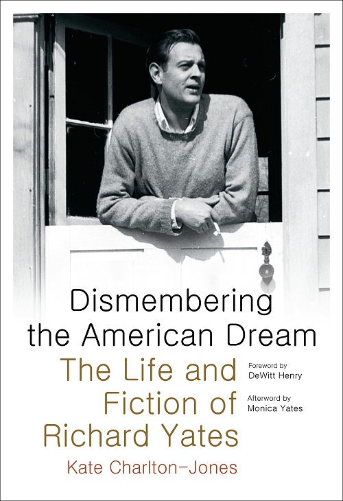 Review: Dismembering the American Dream: The Life and Fiction of Richard Yates