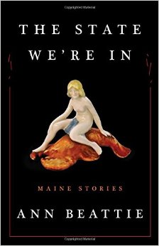 Review: THE STATE WE’RE IN: MAINE STORIES by Ann Beattie