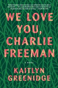 Book cover of We Love You, Charlie Freeman by Kaitlyn Greenidge