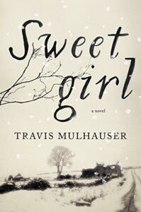Book cover of Sweet Girl by Travis Mulhauser