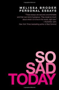Book cover of So Sad Today by Melissa Broder
