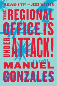 Book cover of The Regional Office is Under Attack! by Manuel Gonzales
