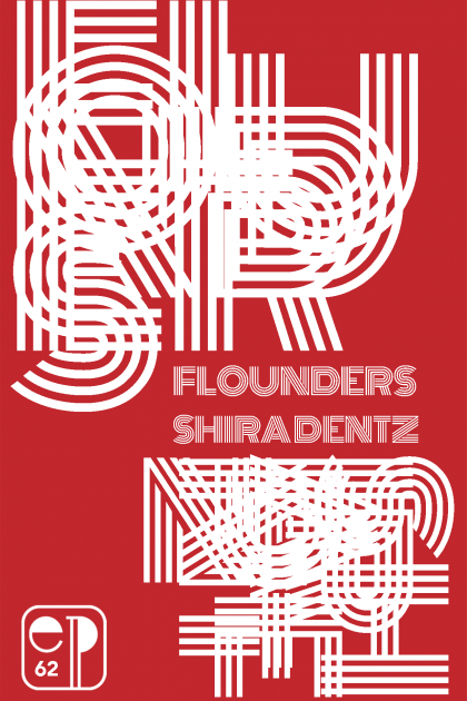 FLOUNDERS: an interview with Shira Dentz