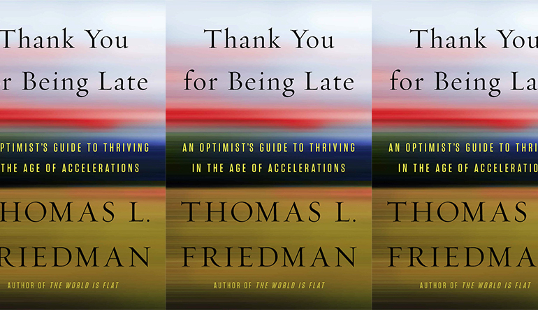 Book cover for "Thank you for Being Late" by Thomas L. Friedman repeated three times. The cover is red, blue, and green abstract art.