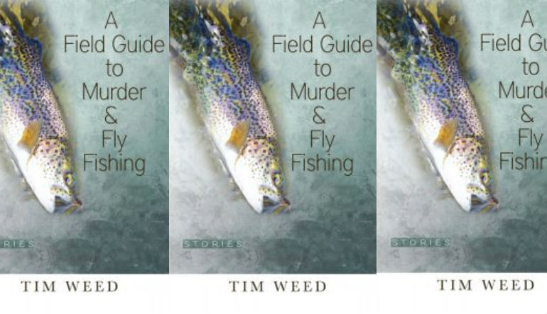 Book cover for "A Field Guide to Murder & Fly Fishing" by Tim Weed with a fish next to the text.
