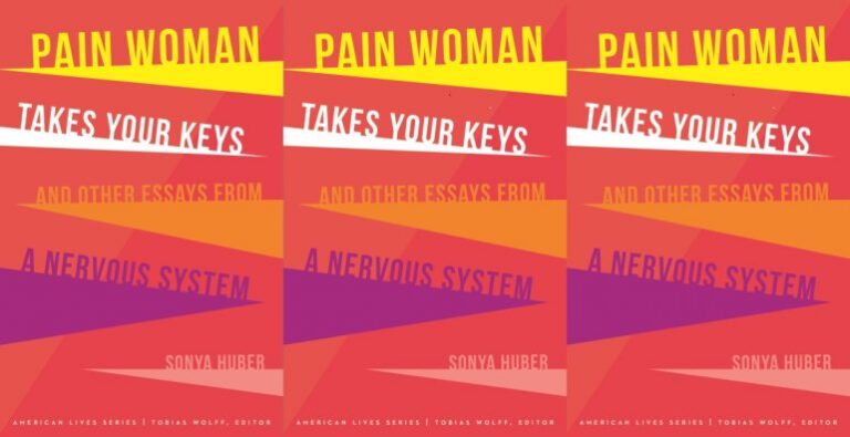 Sonya Huber’s PAIN WOMAN TAKES YOUR KEYS
