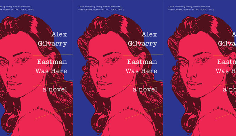 Review: EASTMAN WAS HERE by Alex Gilvarry