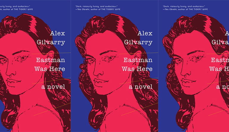 Book cover for "Eastman was Here" by Alex Gilvarry. A pink drawing of a woman is behind the text.