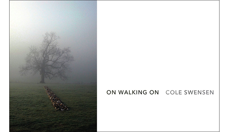 On the left is a large tree surrounded in fog and on the right is text reading "On walking on," and "Cole Swensen."