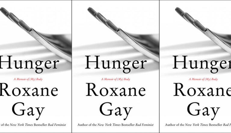 Review: HUNGER, A MEMOIR OF (MY) BODY by Roxane Gay