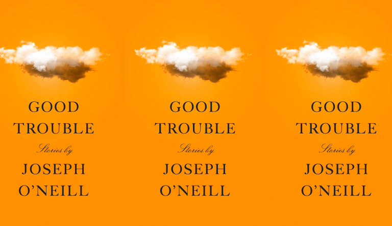Good Trouble by Joseph O’Neill