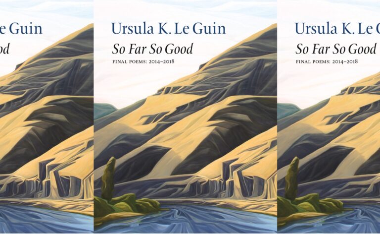 So Far So Good by Ursula K. Le Guin