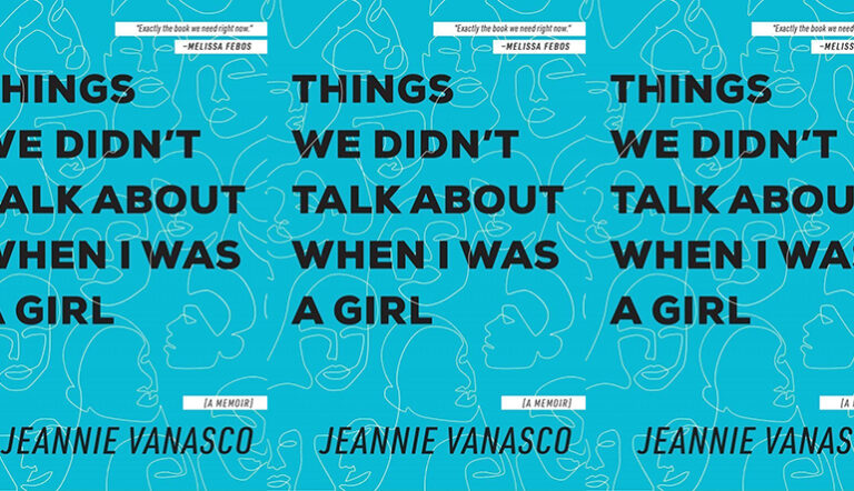 Jeannie Vanasco on Things We Didn’t Talk About When I Was a Girl