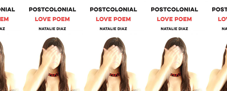 side by side series of the cover of Natalie Diaz's Postcolonial Love Poem
