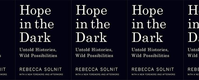 Reading Rebecca Solnit’s Hope in the Dark