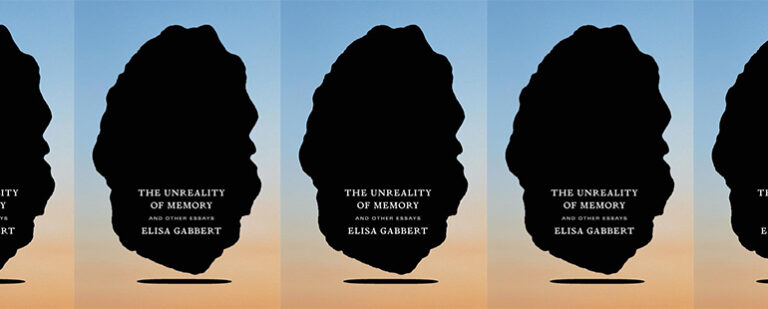 The Unreality of Memory & Other Essays by Elisa Gabbert