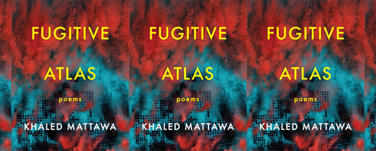 Fugitive Atlas by Khaled Mattawa