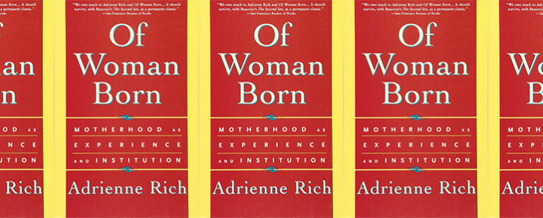 Rereading Of Woman Born: Motherhood as Experience and Institution
