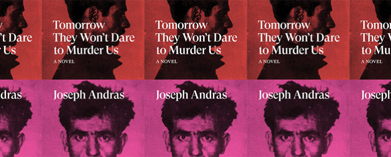 Tomorrow They Won’t Dare to Murder Us by Joseph Andras