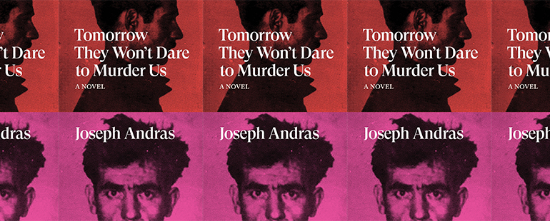 side by side series of the cover of Tomorrow They Won't Dare Murder Us by Joseph Andras