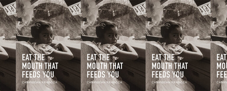 Eat the Mouth That Feeds You by Carribean Fragoza
