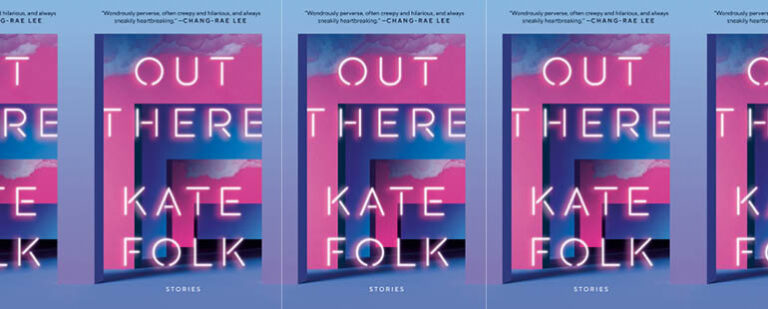 Desire and Destruction in Kate Folk’s Out There