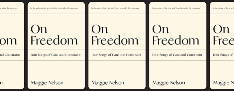 Maggie Nelson’s Complication of Freedom