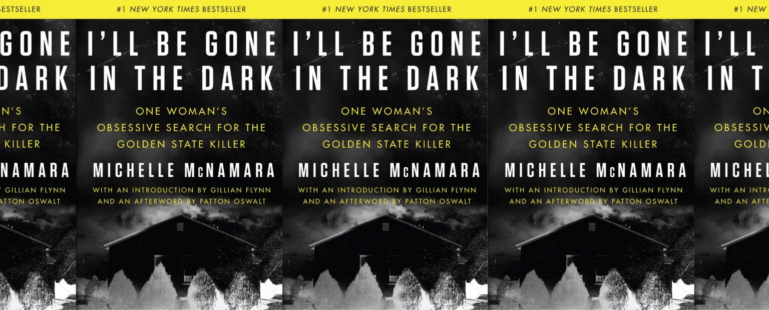 I’ll Be Gone in the Dark: One Woman’s Obsessive Search for the Golden
