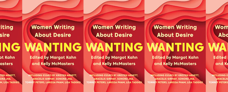 Courage and Craft in Wanting: Women Writing About Desire