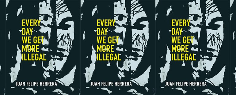side by side series of the cover of every day We Get More Illegal by Juan Felipe Herrera