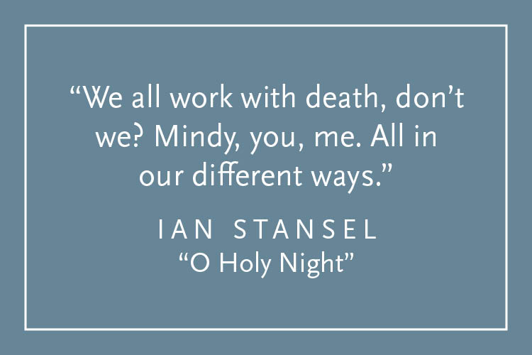 Teal background with white text inside a white border: "We all work with death, don't we? Mindy, you, me. All in our different ways." Ian Stansel, "O Holy Night"